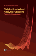 Distribution-Valued Analytic Functions - Theory and Applications