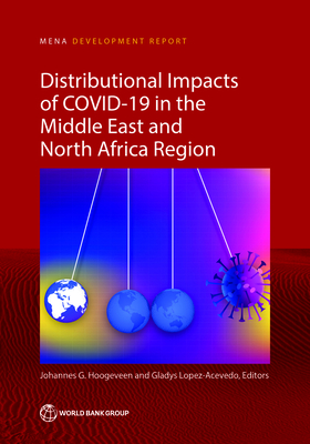 Distributional Impacts of COVID-19 in the Middle East and North Africa Region - Hoogeveen, Johannes (Editor), and Lopez-Acevedo, Gladys (Editor)