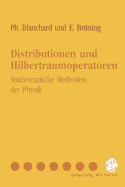 Distributionen Und Hilbertraumoperatoren: Mathematische Methoden Der Physik