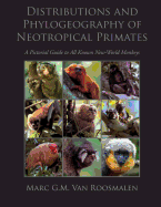 Distributions and Phylogeography of Neotropical Primates: A Pictorial Guide to All Known New-World Monkeys