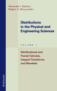 Distributions in the Physical and Engineering Sciences: Distributional and Fractal Calculus, Integral Transforms and Wavelets