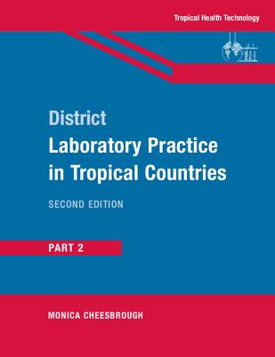 District Laboratory Practice in Tropical Countries, Part 2 - Cheesbrough, Monica