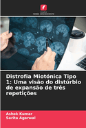 Distrofia Miotnica Tipo 1: Uma viso do distrbio de expanso de trs repeties