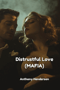 Distrustful Love (MAFIA)