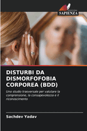 Disturbi Da Dismorfofobia Corporea (Bdd)