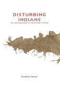 Disturbing Indians: The Archaeology of Southern Fiction