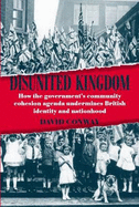 Disunited Kingdom: How the Government's Community Cohesion Agenda Undermines British Identity and Nationhood - Conway, David