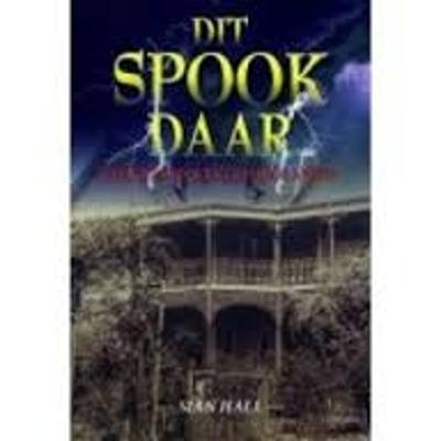 Dit Spook Daar: Geeste En Spoke Van Suider-Afrika - Hall, Sian