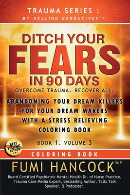 Ditch Your FEARS IN 90 DAYS - Coloring Book: Overcome Trauma. Recover All - Hancock, Fumi