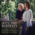 Ditta & Imre Rohmann play Bartk, Debussy, De Falla & Ravel