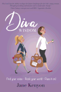 Diva Wisdom: Find Your Voice; Rock Your World and Pass it on!
