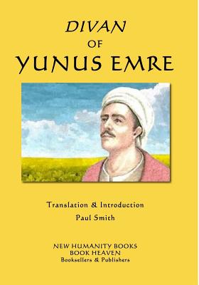 Divan of Yunus Emre - Smith, Paul (Translated by), and Emre, Yunus