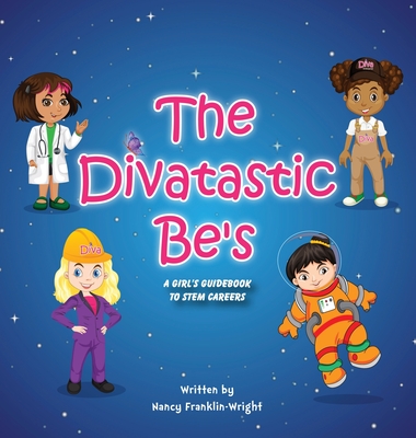 Divatastic Be's A Girl's Guidebook to STEM Careers: A Girl's Guidebook to STEM Careers - Franklin-Wright, Nancy