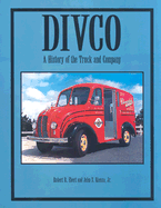 Divco: A History of the Truck and Company - Ebert, Robert R, and Rienzo, John S, Jr.
