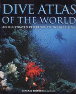 Dive Atlas of the World: An Illustrated Reference to the Best Sites