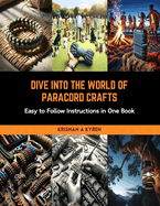 Dive into the World of Paracord Crafts: Easy to Follow Instructions in One Book