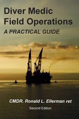 Diver Medic Field Operations: A Practical Guide - Ellerman Ret, Ronald L