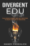Divergent EDU: Challenging assumptions and limitations to create a culture of innovation
