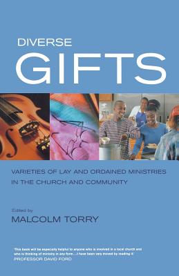 Diverse Gifts: Varieties of Ministry in the Local Church and Community - Torry, Malcolm (Editor)