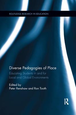 Diverse Pedagogies of Place: Educating Students in and for Local and Global Environments - Renshaw, Peter (Editor), and Tooth, Ron (Editor)