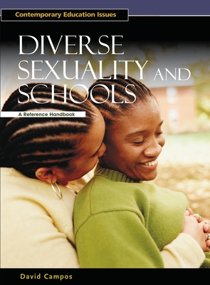 Diverse Sexuality and Schools: A Reference Handbook - Campos, David, Dr., and Weil, Danny (Editor)