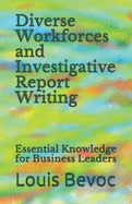 Diverse Workforces and Investigative Report Writing: Essential Knowledge for Business Leaders