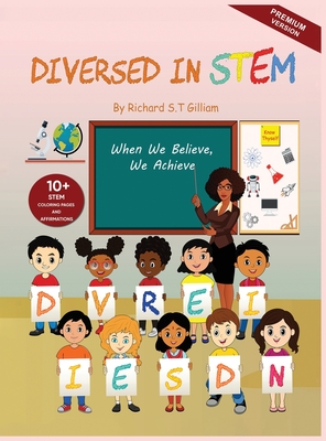 Diversed In Stem: When We Believe, We Achieve - T Gilliam, Richard S