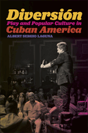 Diversin: Play and Popular Culture in Cuban America