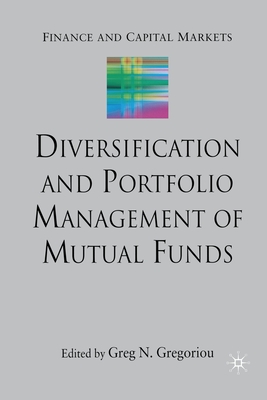 Diversification and Portfolio Management of Mutual Funds - Gregoriou, G (Editor)