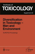 Diversification in Toxicology Man and Environment: Proceedings of the 1997 Eurotox Congress Meeting Held in Arhus, Denmark, June 25 28, 1997 - Seiler, Jurg P (Editor), and Autrup, Judith L (Editor), and Autrup, Herman (Editor)