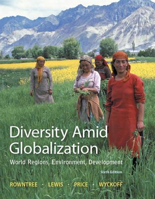 Diversity Amid Globalization: World Regions, Environment, Development Plus Mastering Geography with Etext -- Access Card Package - Rowntree, Lester, Dr., and Lewis, Martin, and Price, Marie