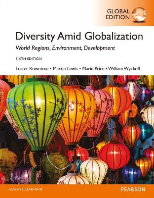 Diversity Amid Globalization: World Religions, Environment, Development, Global Edition - Rowntree, Lester, and Lewis, Martin, and Price, Marie