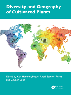 Diversity and Geography of Cultivated Plants - Hammer, Karl (Editor), and Esquivel Prez, Miguel ngel (Editor), and Long, Chunlin (Editor)