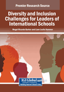 Diversity and Inclusion Challenges for Leaders of International Schools