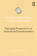 Diversity and Inclusion in Higher Education: Emerging Perspectives on Institutional Transformation