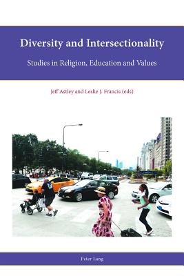 Diversity and Intersectionality: Studies in Religion, Education and Values - Francis, Leslie J, and Freathy, Rob, and Parker, Stephen