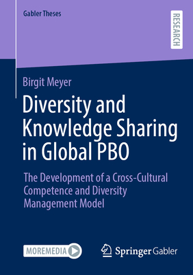 Diversity and Knowledge Sharing in Global PBO: The Development of a Cross-Cultural Competence and Diversity Management Model - Meyer, Birgit