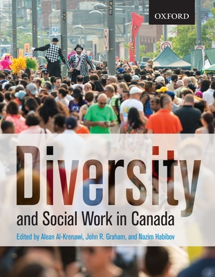 Diversity and Social Work in Canada - Al-Krenawi, Alean, President (Editor), and Graham, John R (Editor), and Habibov, Nazim (Editor)