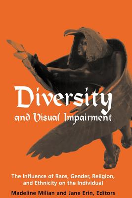 Diversity and Visual Impairment: The Individual's Experience of Race, Gender, Religion, and Ethnicity - Milian, Madeline