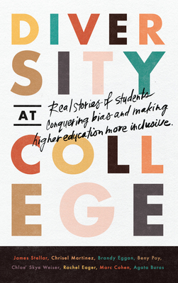 Diversity at College: Real Stories of Students Conquering Bias and Making Higher Education More Inclusive - Stellar, James, and Martinez, Chrisel, and Eggan, Branden