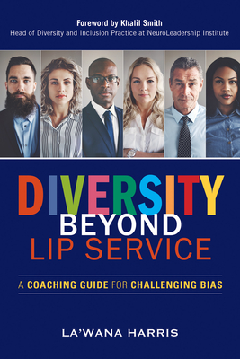 Diversity Beyond Lip Service: A Coaching Guide for Challenging Bias - Harris, La'wana, and Smith, Khalil (Foreword by)