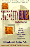 Diversity Blues: How to Shake'em, Identify, Confront and Resolve Race and Gender Issues in the Workplace - Hankins, Gladys Gossett, and Artzt, Edwin L (Foreword by), and Gossett Hankins, Glayds