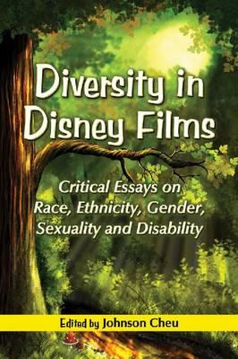 Diversity in Disney Films: Critical Essays on Race, Ethnicity, Gender, Sexuality and Disability - Cheu, Johnson (Editor)