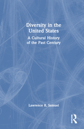 Diversity in the United States: A Cultural History of the Past Century