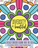 Diversity Is Beautiful: A Socially Conscious Coloring Book For Kids: 35 Conversation Starters on Simple Mandala Designs