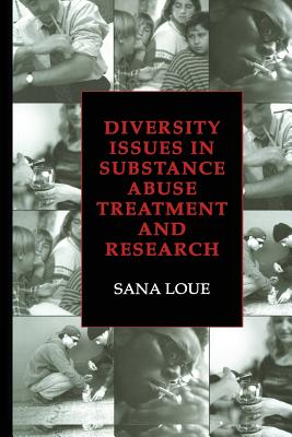 Diversity Issues in Substance Abuse Treatment and Research - Loue, Sana, Dr.