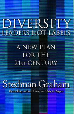 Diversity: Leaders Not Labels: A New Plan for a the 21st Century - Graham, Stedman