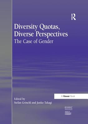 Diversity Quotas, Diverse Perspectives: The Case of Gender. Edited by Stefan Grschl and Junko Takagi - Grschl, Stefan, and Takagi, Junko