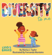 DIVERSITY to me: A children's picture book teaching kids about the beauty diversity. An excellent book for first conversations about diversity & inclusion