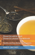 Diverticulitis and Diverticulosis Cookbook: Healthy and Easy Recipes for Beginners